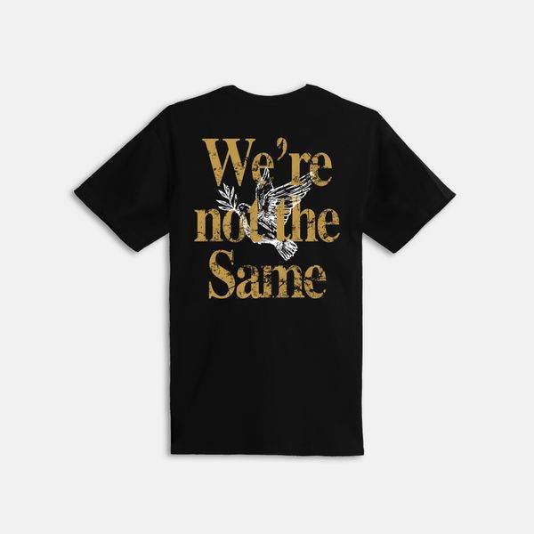 We're Not The Same T-shirt