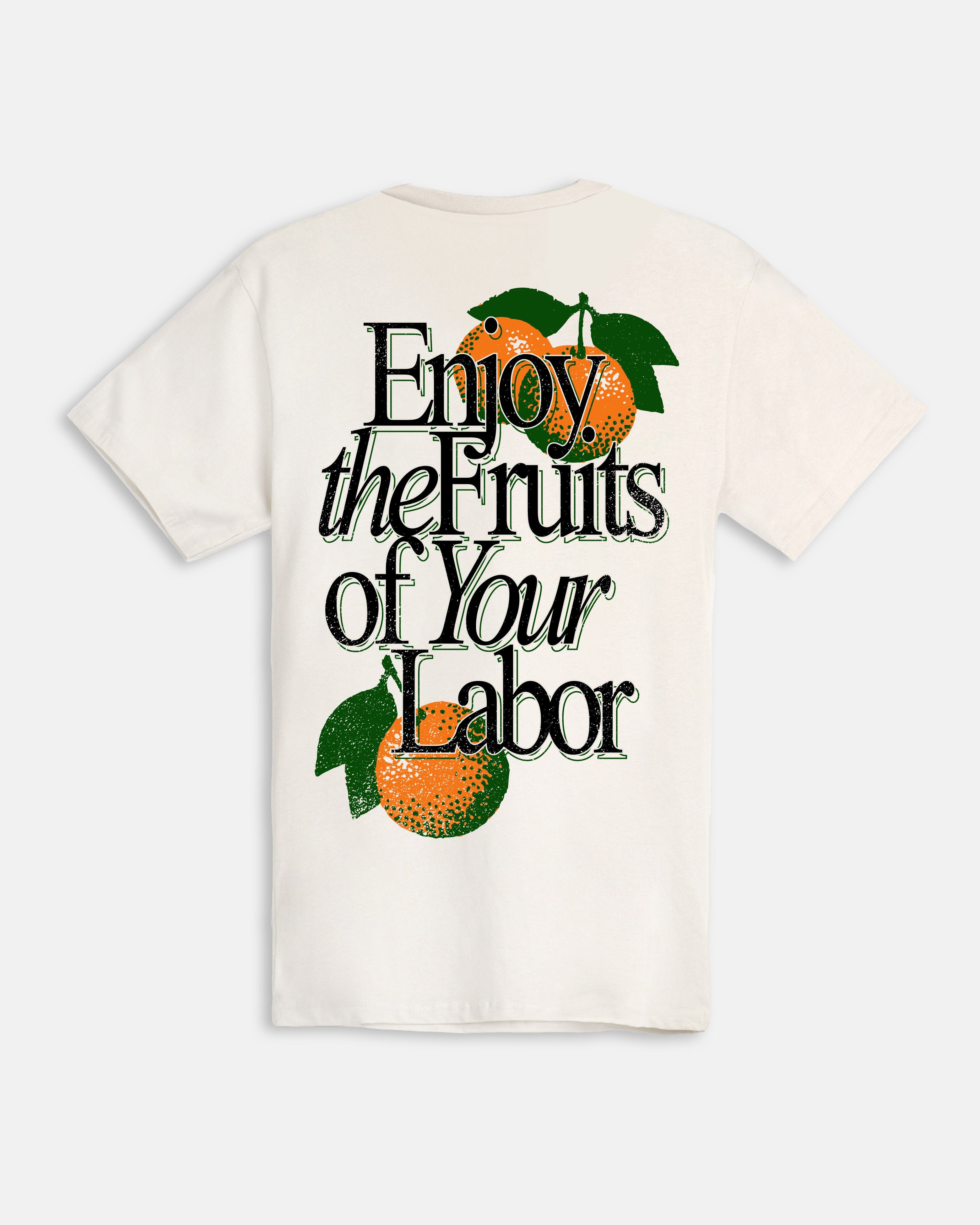 Enjoy the Fruits of your Labor T-Shirt