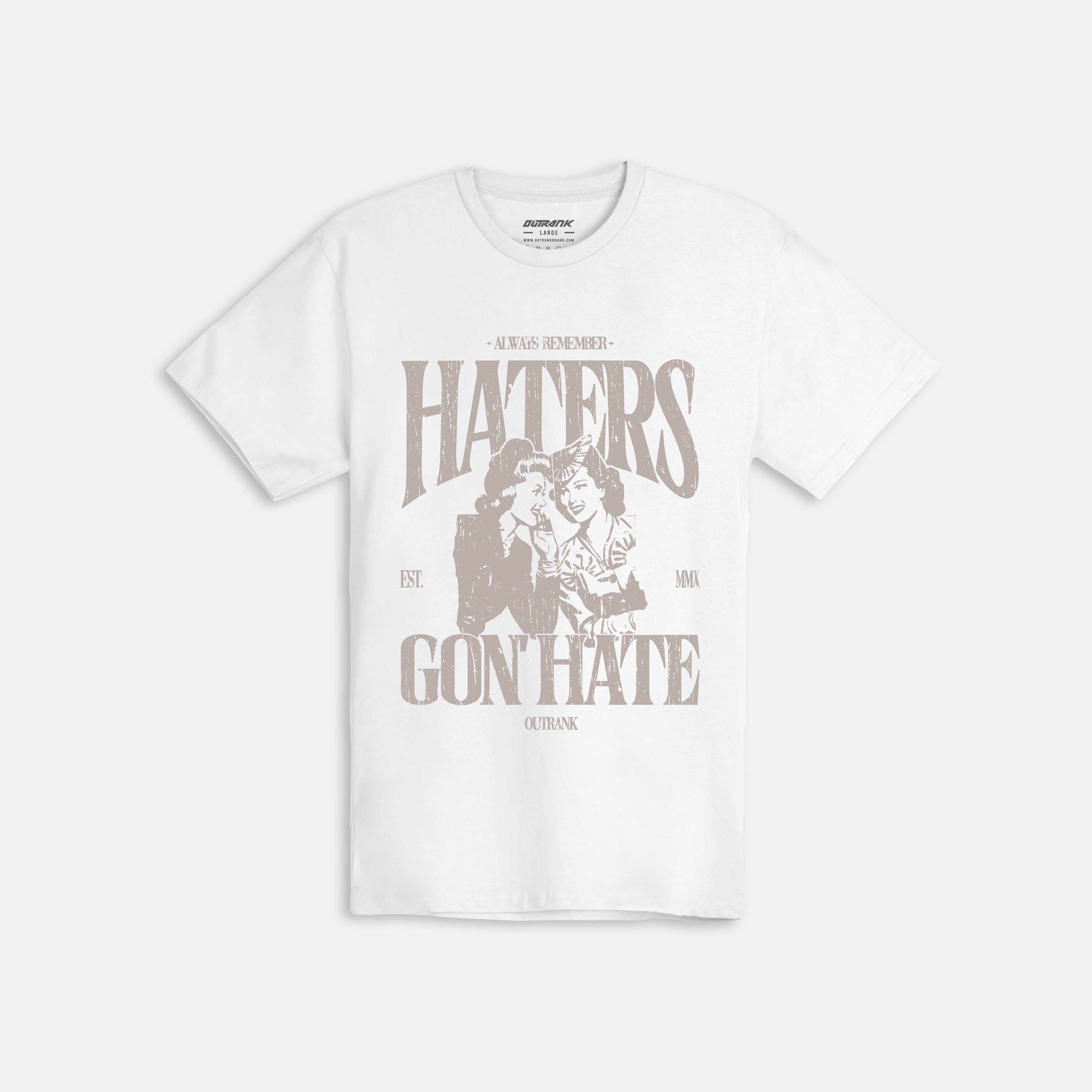 Haters Gon’ Hate T-Shirt