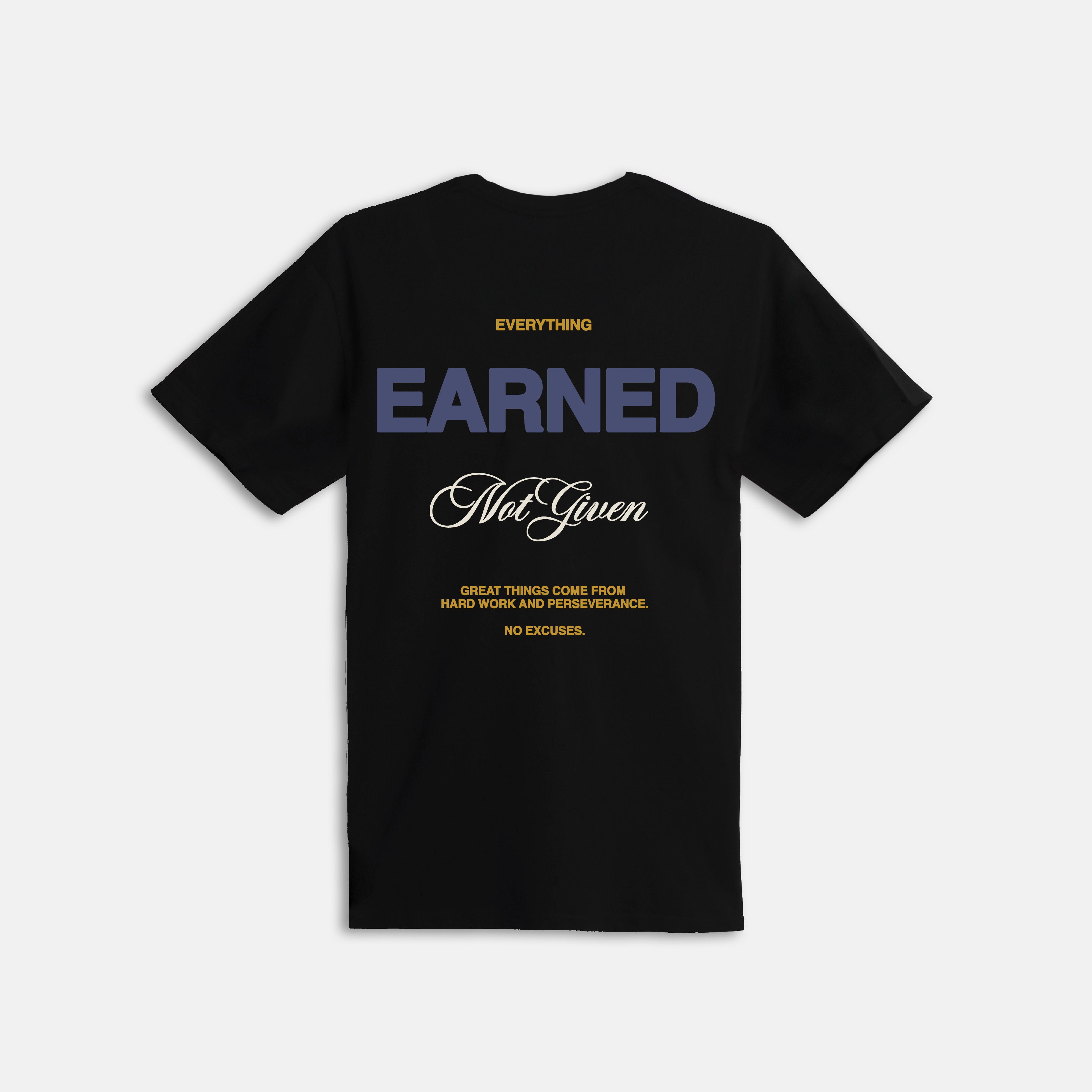 Everything Earned Not Given T-Shirt