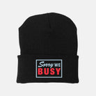Sorry We Busy Embroidered Beanie