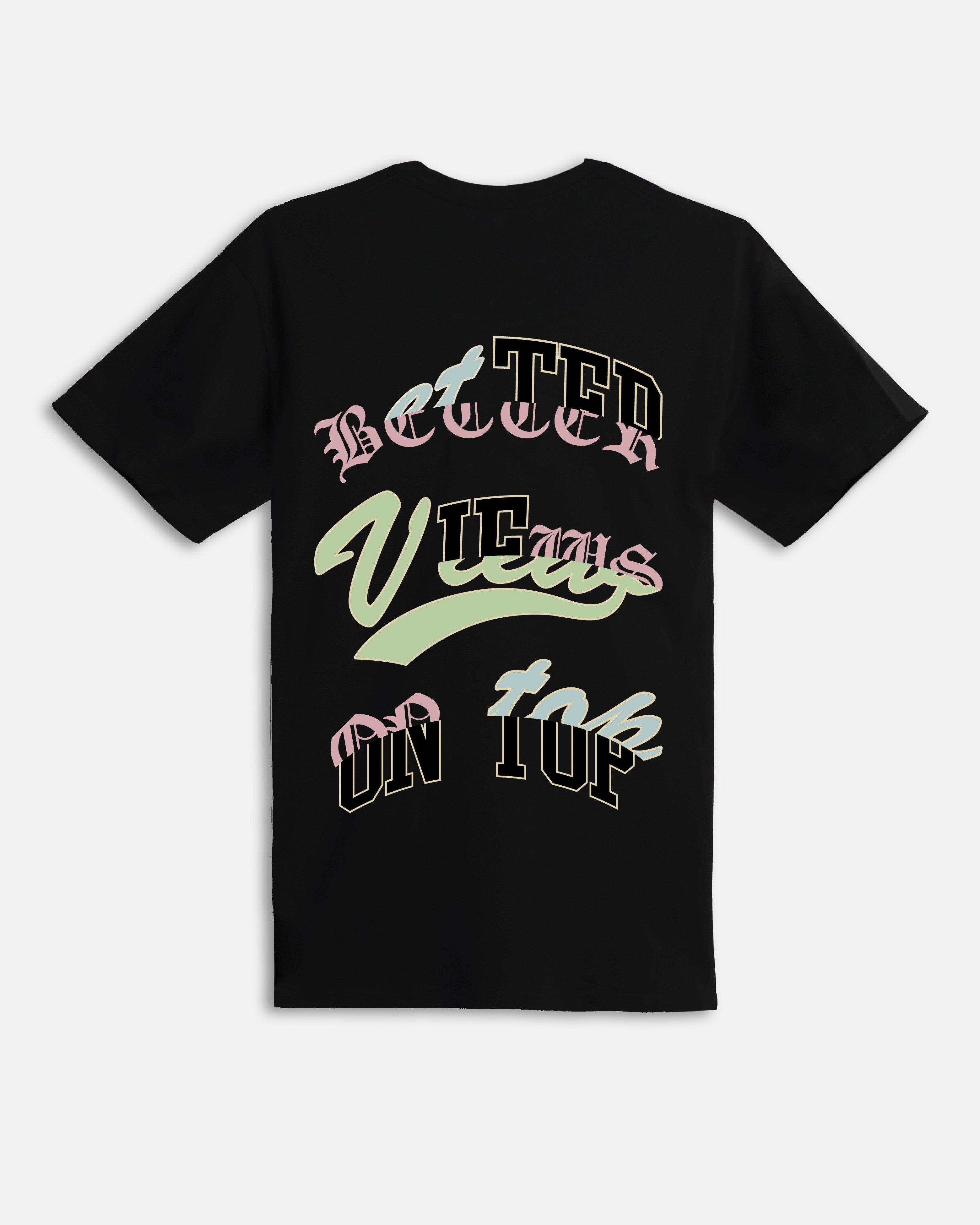 Better Views On Top T-Shirt