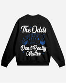 The Odds Don’t Really Matter Ultra Heavyweight Crewneck Fleece