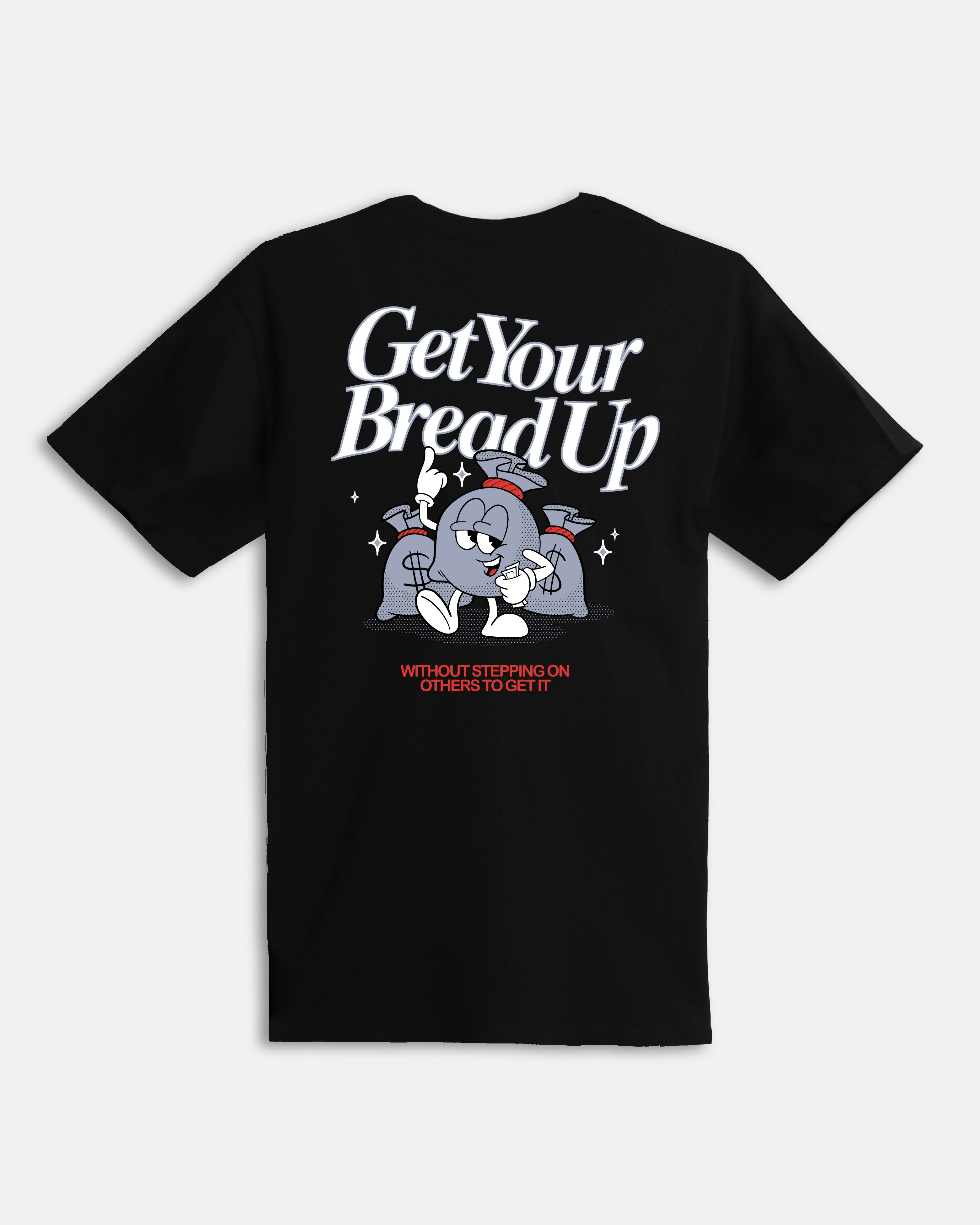 Get Your Bread Up T-Shirt